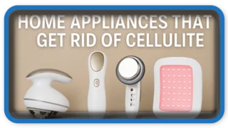 Home Appliances That Get Rid of Cellulite