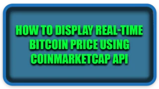 How To Display Real-Time Bitcoin Price Using CoinMarketCap API