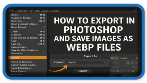Photoshop Save Images as WebP Files