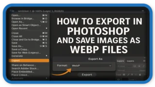 How To Export in Photoshop and Save Images as WebP Files