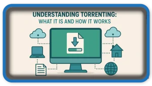 How To Torrenting Safe: Guide To Stay Legal Anonymous