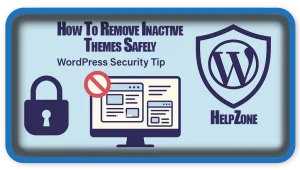 How to Remove Inactive Themes Safely