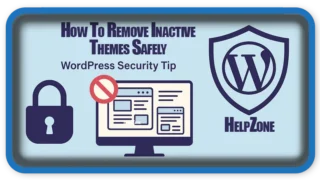You Should Remove Inactive Themes: WordPress Security Tip
