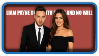 Liam Payne Died With $40M and No Will