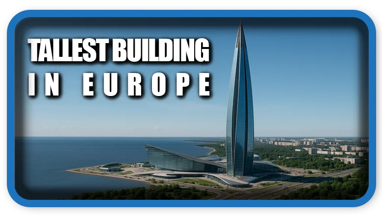 Tallest Building and Structure in Europe