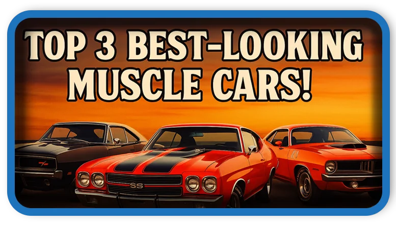 Top 3 Best-looking Muscle Cars of all time