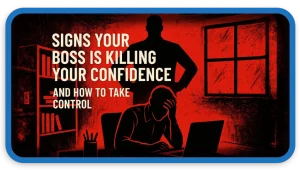 Signs Your Boss is Killing Your Confidence – How to Take Control