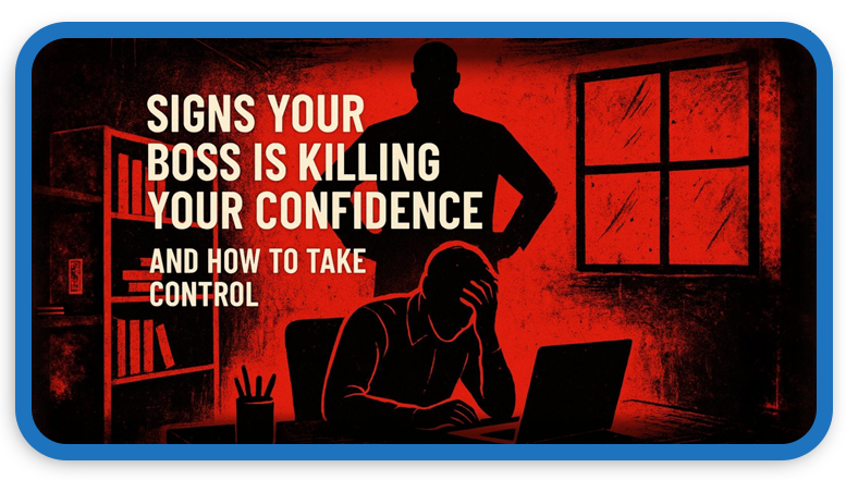 Signs Your Boss is Killing Your Confidence – How to Take Control