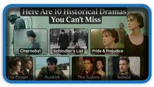 Here Are 10 Historical Dramas You Can’t Miss