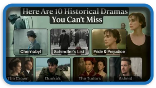Here Are 10 Historical Dramas You Can’t Miss