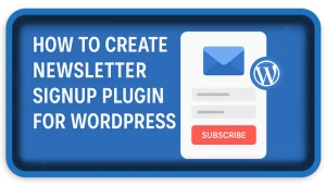 How To Create Newsletter Signup Plugin for WordPress
