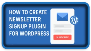 How To Create Newsletter Signup Plugin for WordPress