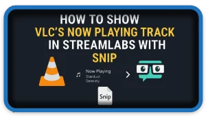 How to Show VLC’s Now Playing Track in Streamlabs