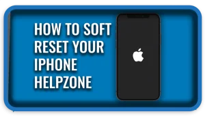 How to Soft Reset Your iPhone Helpzone
