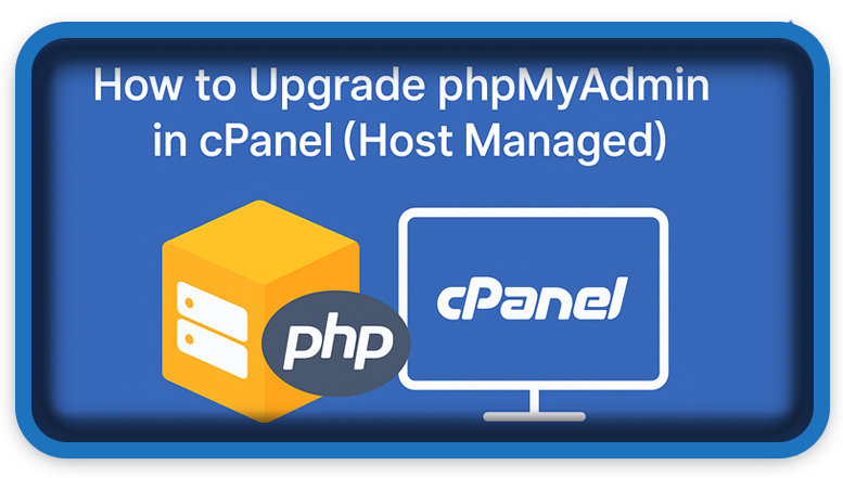 How to Upgrade phpMyAdmin in cPanel (Host Managed)