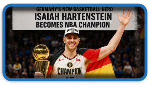 Isaiah Hartenstein Becomes NBA Champion
