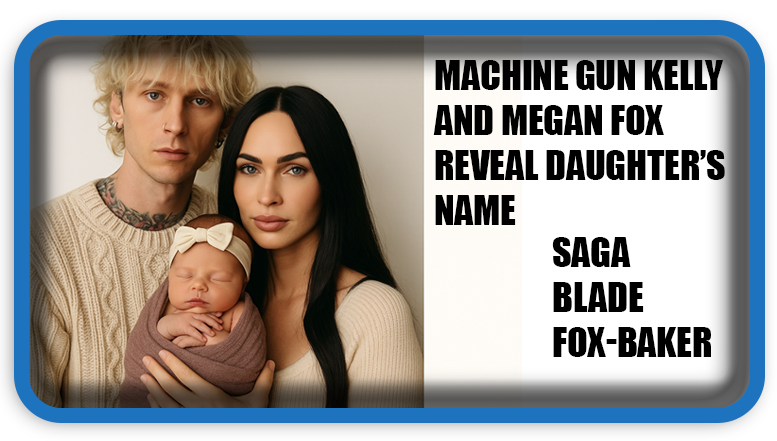 Machine Gun Kelly and Megan Fox Reveal Daughter’s Name