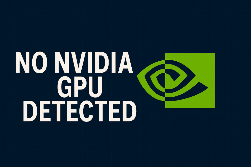 No NVIDIA GPU Detected