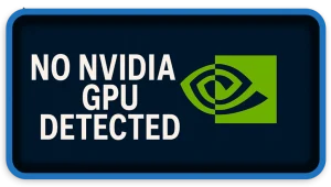No NVIDIA GPU Detected