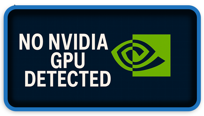 No NVIDIA GPU Detected