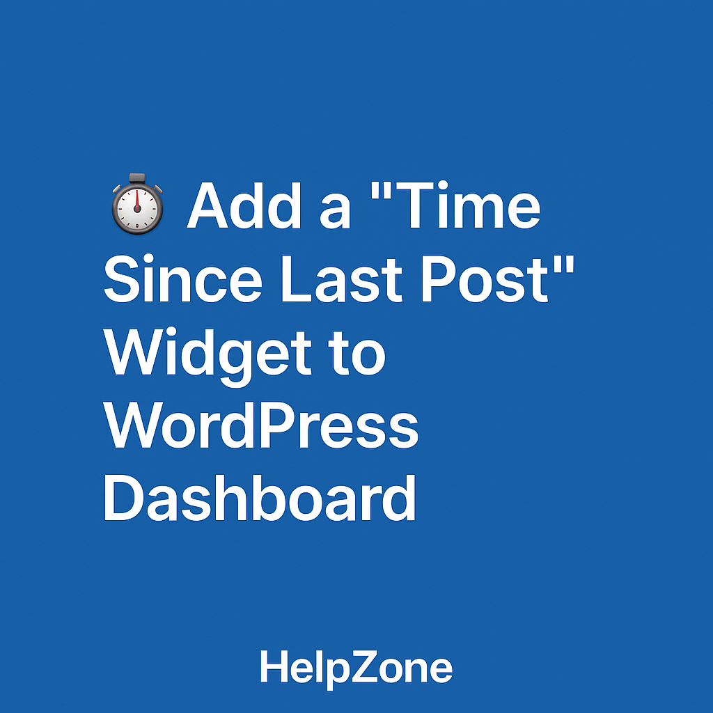 Add a “Time Since Last Post” Widget to WordPress Dashboard
