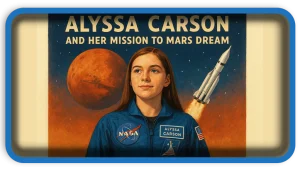 Alyssa Carson and Her Mission to Mars