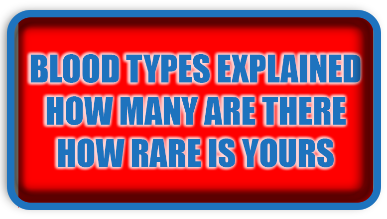 Blood Types Explained How Many Are There How Rare Is Yours