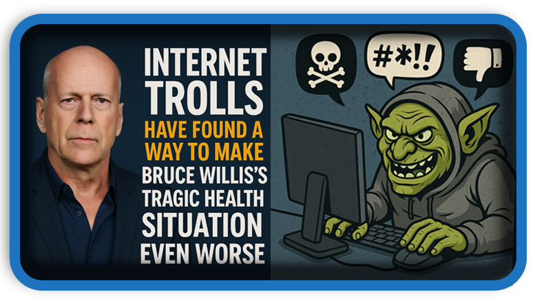 Bruce Willis Health Tragedy Exploited by Internet Trolls