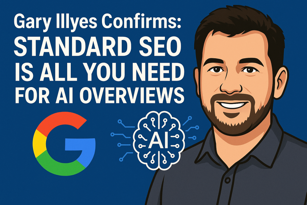 Gary Illyes' Message Focus on the Fundamentals SEO Basics Are Enough to Rank in Google's AI Overviews