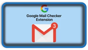 Google Mail Checker Extension How It Works And Why You Need It