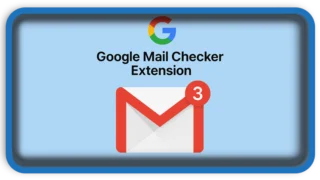 Google Mail Checker Extension How It Works And Why You Need It