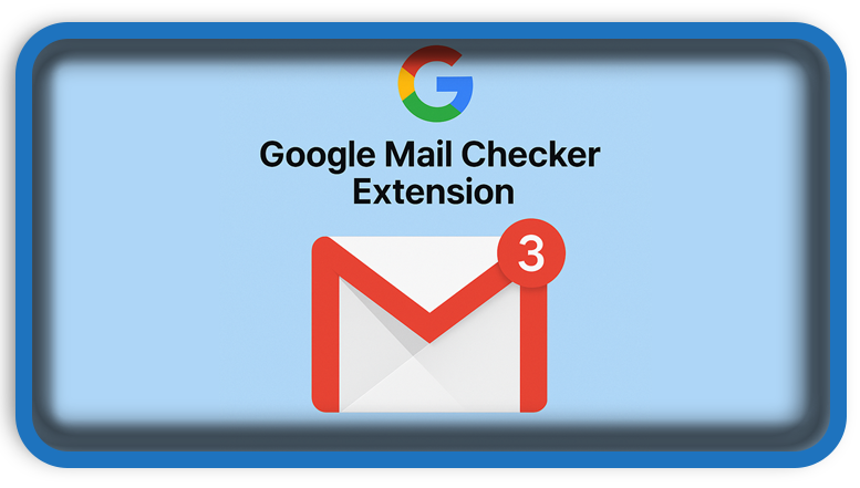 Google Mail Checker Extension How It Works And Why You Need It