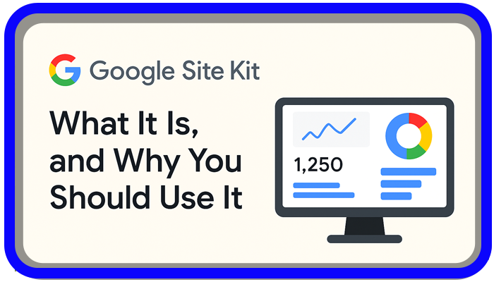 Google Site Kit What It Is, and Why You Should Use It
