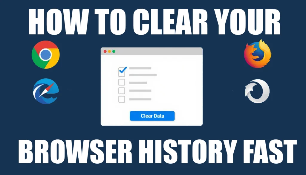 How to Clear Your Browser History Fast