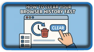 How to Clear Your Browser History Fast