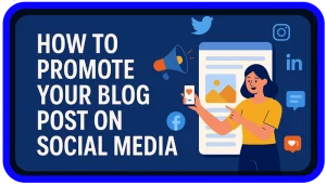 How to Promote Your Blog Post on Social Media Guide 2025
