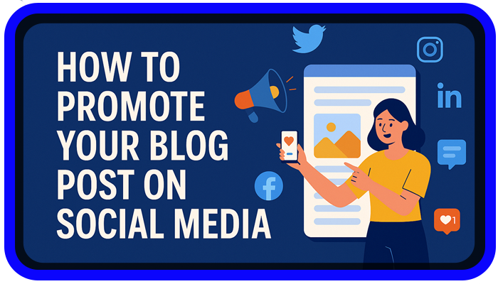 How to Promote Your Blog Post on Social Media Guide 2025