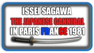 Issei Sagawa The Japanese Cannibal of Paris