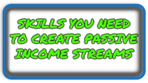 Skills You Need to Creat Passive Income Streams