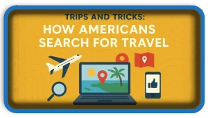 Trips and Tricks How Americans Search for Travel