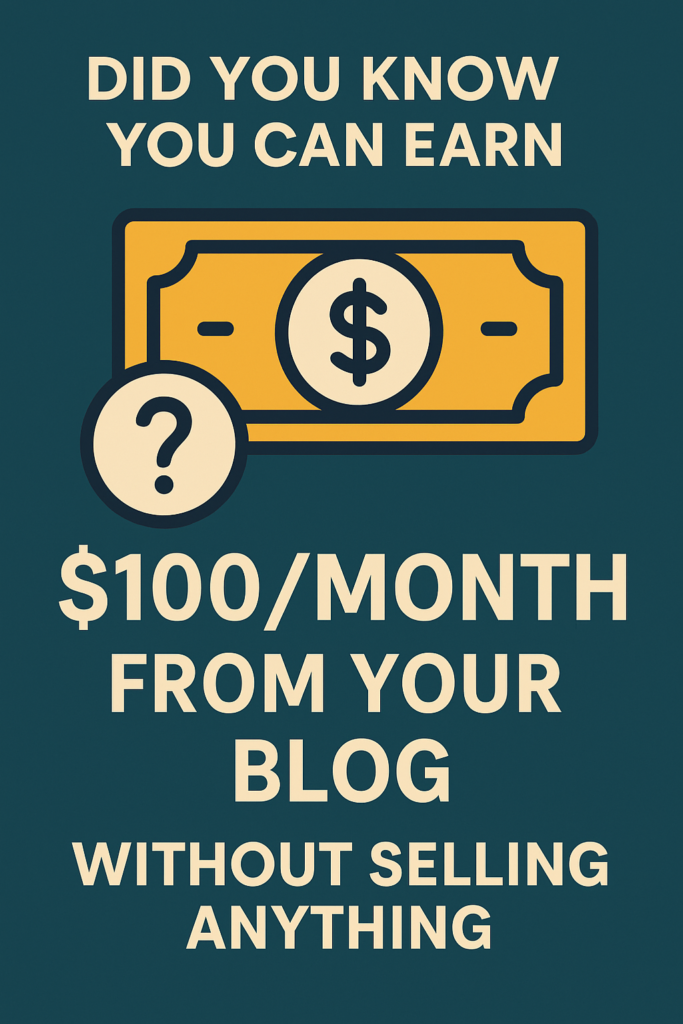 Earn $100Month From Your Blog Without Selling a Thing