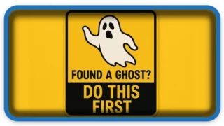 Found a Ghost? Do This First