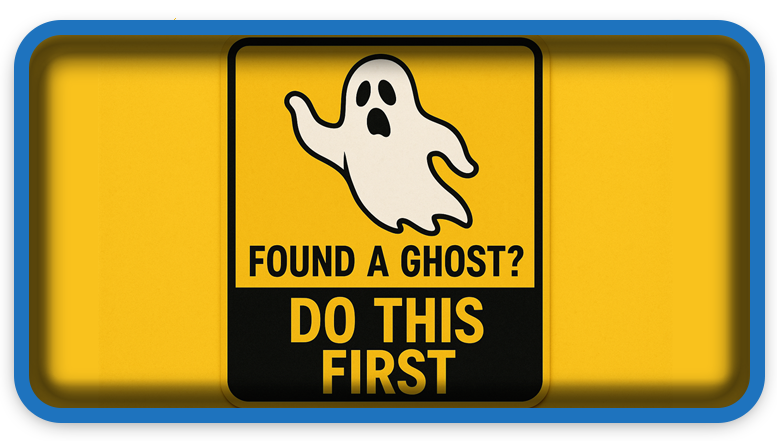 Found a Ghost? Do This First