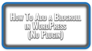 How To Add a Blogroll in WordPress (No Plugin)