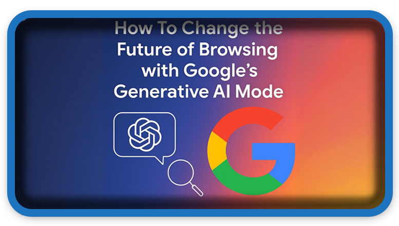 How To Change the Future of Browsing with Google’s AI Mode