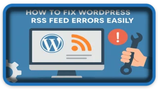 How To Fix WordPress RSS Feed Errors Easily