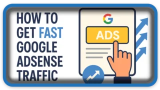How to Get Fast Google AdSense Traffic