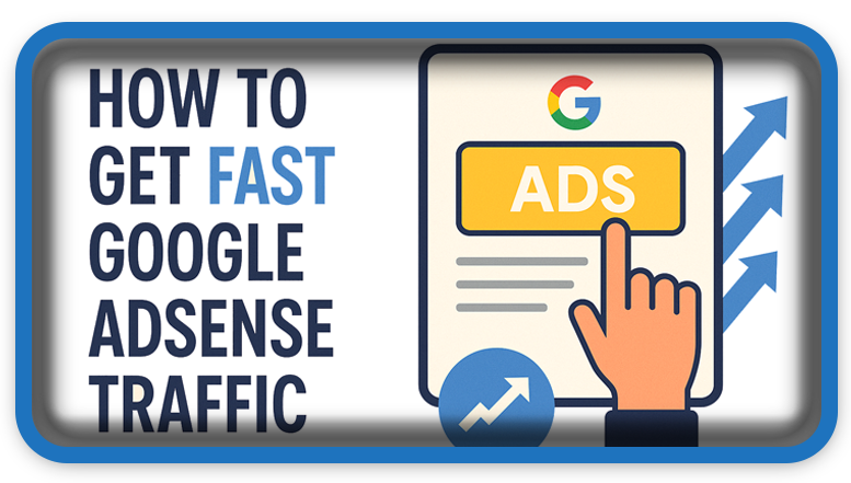 How to Get Fast Google AdSense Traffic