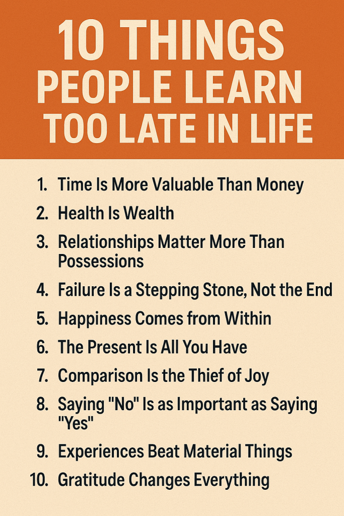 Important Life Lessons People Learn Too Late