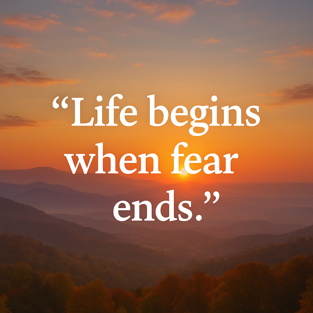 Life Begins When Fear Ends